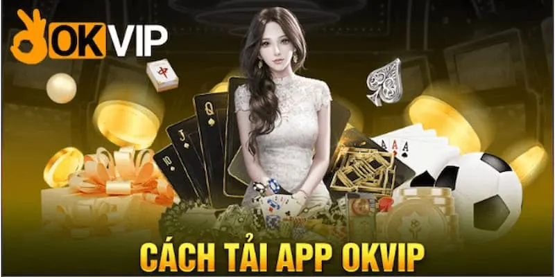 Download OKVIP App: Your Ultimate Step-by-Step Guide for Android & iOS